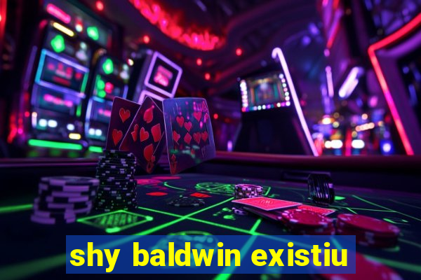 shy baldwin existiu